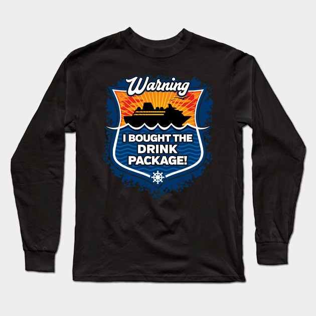 Family Cruise Warning I Bought The Drink Package! Long Sleeve T-Shirt by RadStar